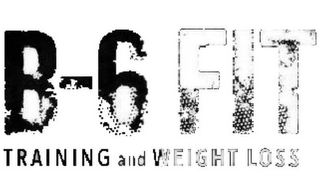B-6 FIT TRAINING AND WEIGHT LOSS
