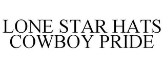 LONE STAR HATS COWBOY PRIDE