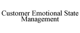 CUSTOMER EMOTIONAL STATE MANAGEMENT