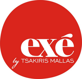EXÉ BY TSAKIRIS MALLAS