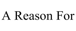 A REASON FOR