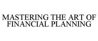 MASTERING THE ART OF FINANCIAL PLANNING