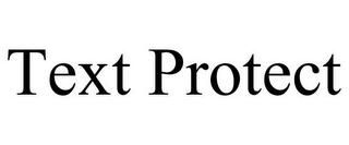 TEXT PROTECT