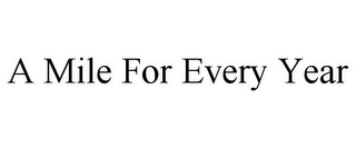 A MILE FOR EVERY YEAR