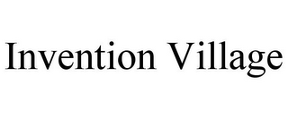 INVENTION VILLAGE