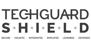 TECHGUARD S H I E L D SECURE · HOLISTIC· INTEGRATED · EMPLOYEE · LEARNING · DEFENSES