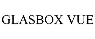 GLASBOX VUE