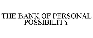 THE BANK OF PERSONAL POSSIBILITY