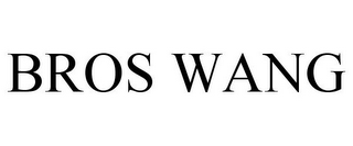 BROS WANG