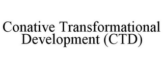 CONATIVE TRANSFORMATIONAL DEVELOPMENT (CTD)