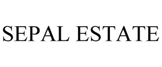 SEPAL ESTATE