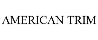 AMERICAN TRIM