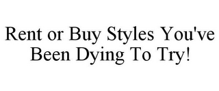 RENT OR BUY STYLES YOU'VE BEEN DYING TO TRY!