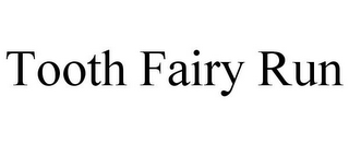 TOOTH FAIRY RUN
