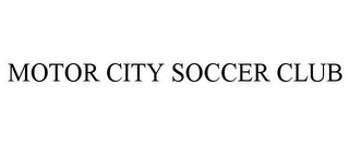 MOTOR CITY SOCCER CLUB