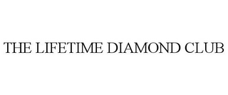 THE LIFETIME DIAMOND CLUB