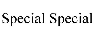 SPECIAL SPECIAL