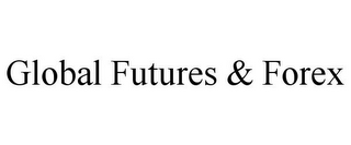 GLOBAL FUTURES & FOREX