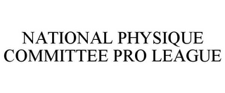 NATIONAL PHYSIQUE COMMITTEE PRO LEAGUE