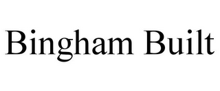 BINGHAM BUILT