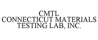 CMTL CONNECTICUT MATERIALS TESTING LAB,INC.