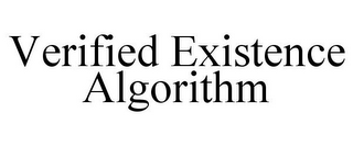 VERIFIED EXISTENCE ALGORITHM