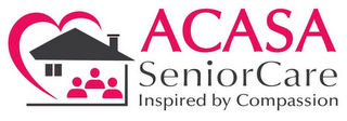 ACASA SENIOR CARE INSPIRED BY COMPASSION