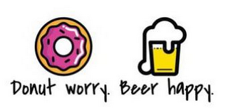 DONUT WORRY. BEER HAPPY.