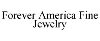 FOREVER AMERICA FINE JEWELRY