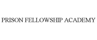 PRISON FELLOWSHIP ACADEMY