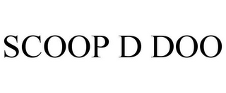 SCOOP D DOO