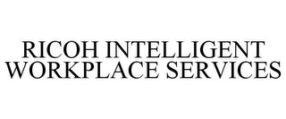 RICOH INTELLIGENT WORKPLACE SERVICES
