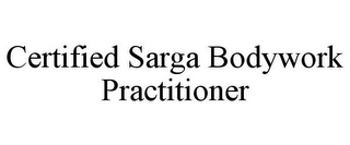 CERTIFIED SARGA BODYWORK PRACTITIONER