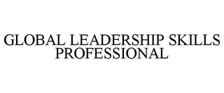 GLOBAL LEADERSHIP SKILLS PROFESSIONAL