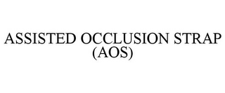 ASSISTED OCCLUSION STRAP (AOS)