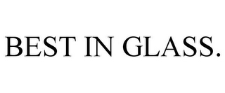 BEST IN GLASS.