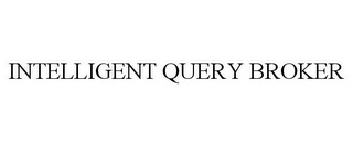 INTELLIGENT QUERY BROKER