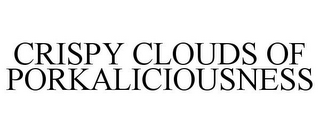 CRISPY CLOUDS OF PORKALICIOUSNESS