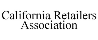CALIFORNIA RETAILERS ASSOCIATION