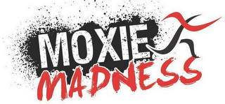 MOXIE MADNESS