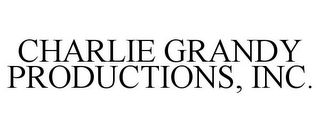 CHARLIE GRANDY PRODUCTIONS, INC.