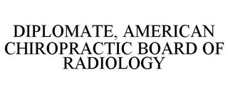 DIPLOMATE, AMERICAN CHIROPRACTIC BOARD OF RADIOLOGY