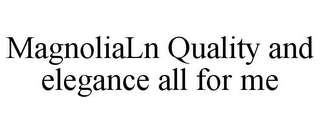 MAGNOLIALN QUALITY AND ELEGANCE ALL FORME