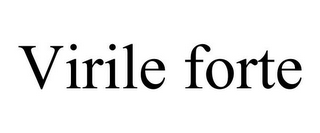VIRILE FORTE