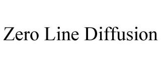 ZERO LINE DIFFUSION