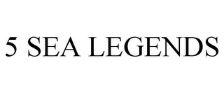 5 SEA LEGENDS