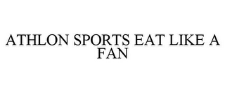 ATHLON SPORTS EAT LIKE A FAN