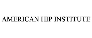 AMERICAN HIP INSTITUTE