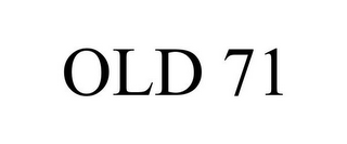 OLD 71