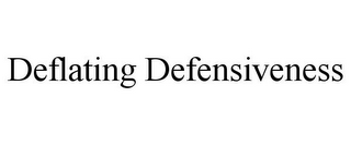 DEFLATING DEFENSIVENESS